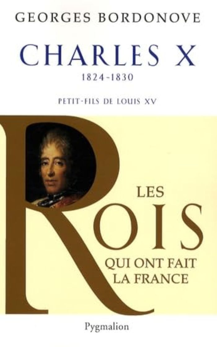 Couverture du livre « LES ROIS QUI ONT FAIT LA FRANCE - CHARLES X, 1824-1830 - PETIT-FILS DE LOUIS XV » de Georges Bordonove, librairie Les Contes Infusés à Corte