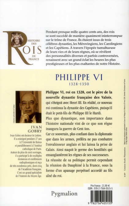 Quatrième de couverture de « HISTOIRE DES ROIS DE FRANCE - PHILIPPE VI, 1328-1350 - PERE DE JEAN II LE BON »