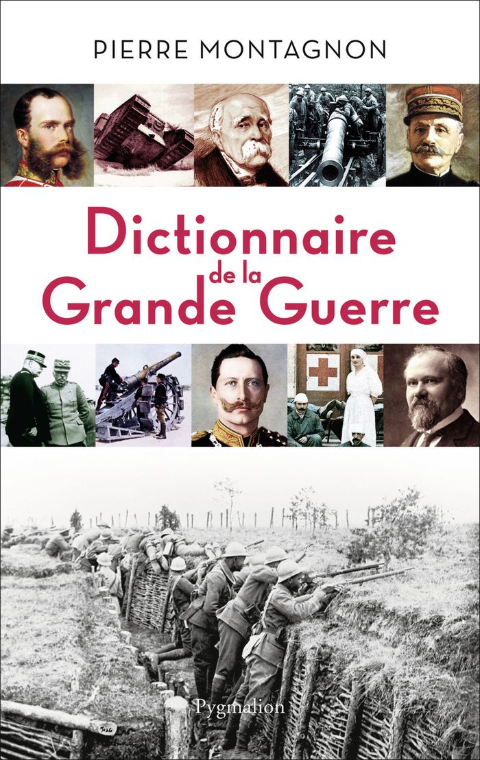 Couverture du livre « DICTIONNAIRE DE LA GRANDE GUERRE - 1914-1918 » de Pierre Montagnon, librairie Les Contes Infusés à Corte