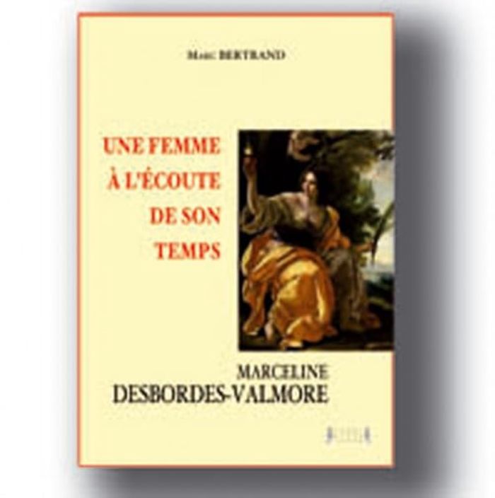 Couverture du livre « UNE FEMME A L'ECOUTE DE SON TEMPS : MARCELINE DESBORDES-VALMORE », librairie Les Contes Infusés à Corte