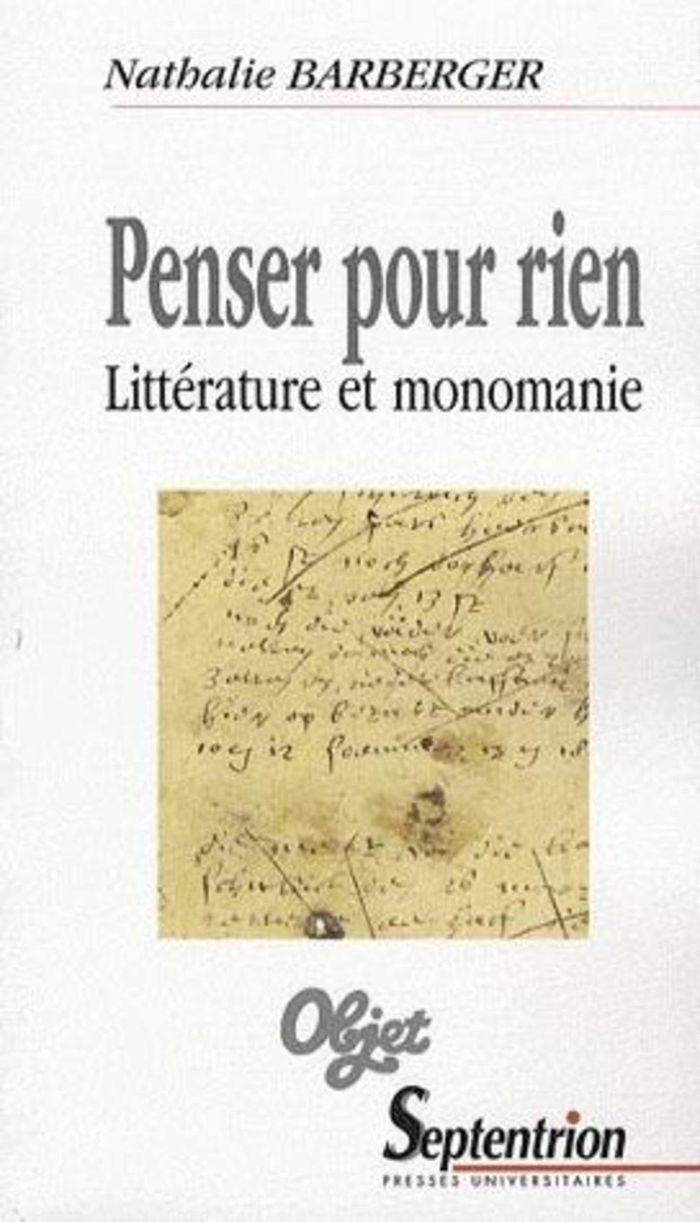 Couverture du livre « PENSER POUR RIEN - LITTERATURE ET MONOMANIE » de Septentrion Pu, librairie Les Contes Infusés à Corte