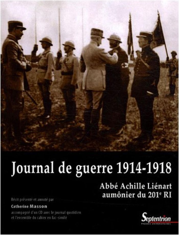 Couverture du livre « JOURNAL DE GUERRE 1914-1918ABBE ACHILLE LIENART AUMONIER DU 201E RI - ACCOMPAGNE D''UN CD AVEC LE JO », librairie Les Contes Infusés à Corte