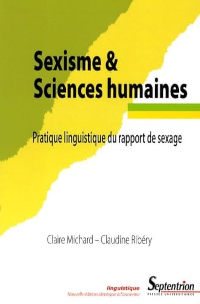 Couverture du livre « SEXISME ET SCIENCES HUMAINES - PRATIQUE LINGUISTIQUE DU RAPPORT DE SEXAGE » de Claire Michard, librairie Les Contes Infusés à Corte