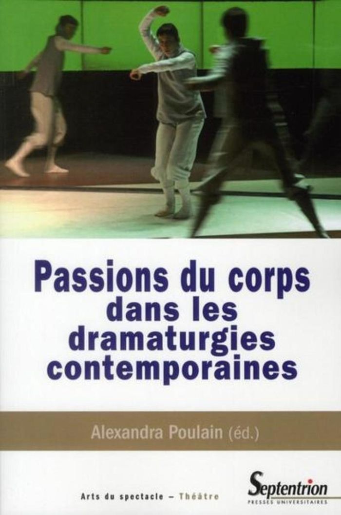 Couverture du livre « PASSIONS DU CORPS DANS LES DRAMATURGIES CONTEMPORAINES » de Septentrion Pu, librairie Les Contes Infusés à Corte
