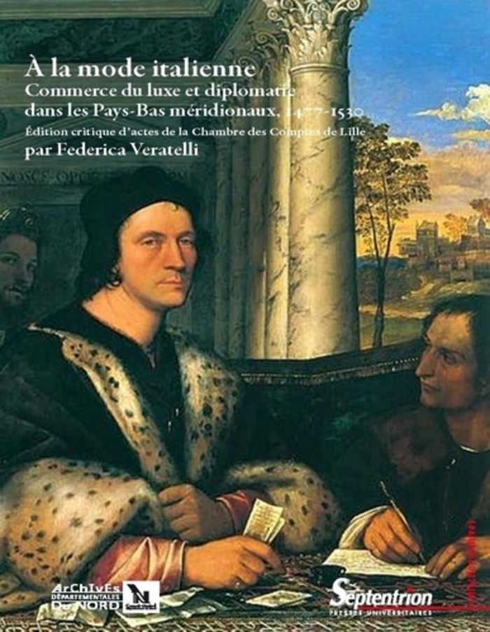 Couverture du livre « A LA MODE ITALIENNE - COMMERCE DU LUXE ET DIPLOMATIE DANS LES PAYS-BAS MERIDIONAUX, 1477-1530 », librairie Les Contes Infusés à Corte