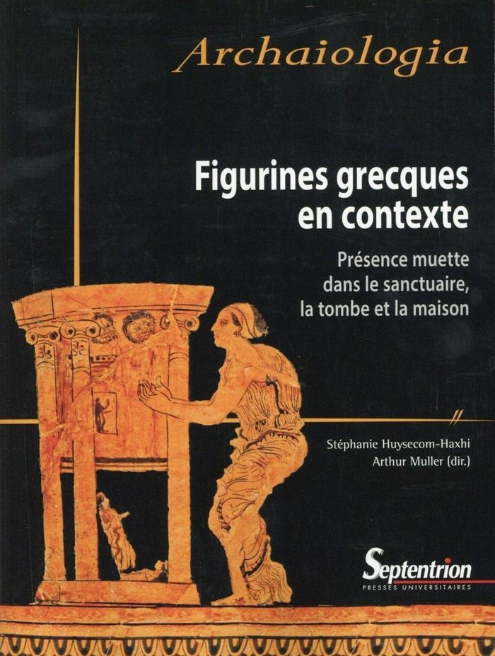 Couverture du livre « FIGURINES GRECQUES EN CONTEXTE - PRESENCE MUETTE DANS LE SANCTUAIRE, LA TOMBE ET LA MAISON » de Huysecom-Haxhi/aubry, librairie Les Contes Infusés à Corte