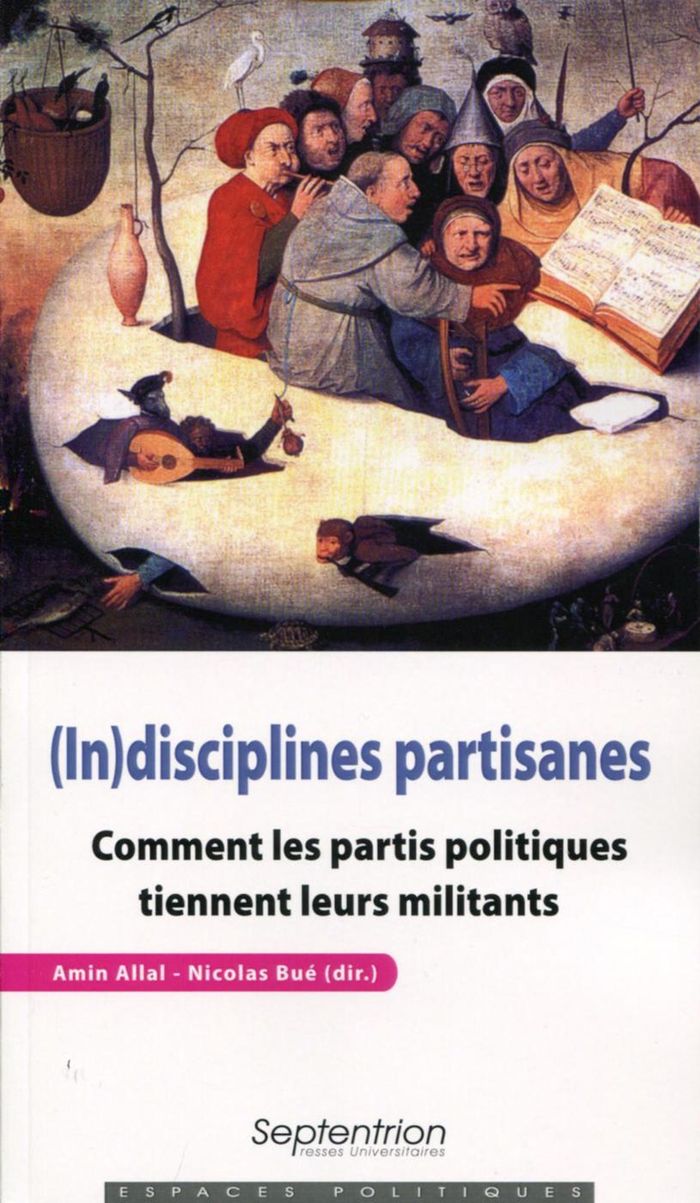 Couverture du livre « (IN)DISCIPLINES PARTISANES - COMMENT LES PARTIS POLITIQUES TIENNENT LEURS MILITANTS » de Allal/bue, librairie Les Contes Infusés à Corte