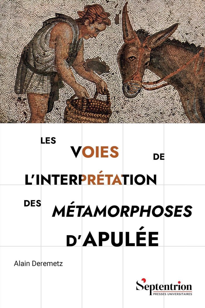 Couverture du livre « Les voies de l'interprétation des "Métamorphoses" d'Apulée » de Alain Deremetz, librairie Les Contes Infusés à Corte