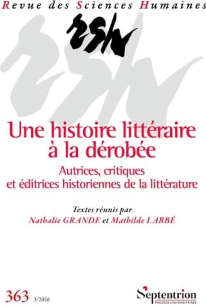 Couverture du livre « UNE HISTOIRE LITTERAIRE A LA DEROBEE. AUTRICES, CRITIQUES ET EDITRICES HISTORIENNES DE LA LITTERATUR » de Grande/labbe, librairie Les Contes Infusés à Corte