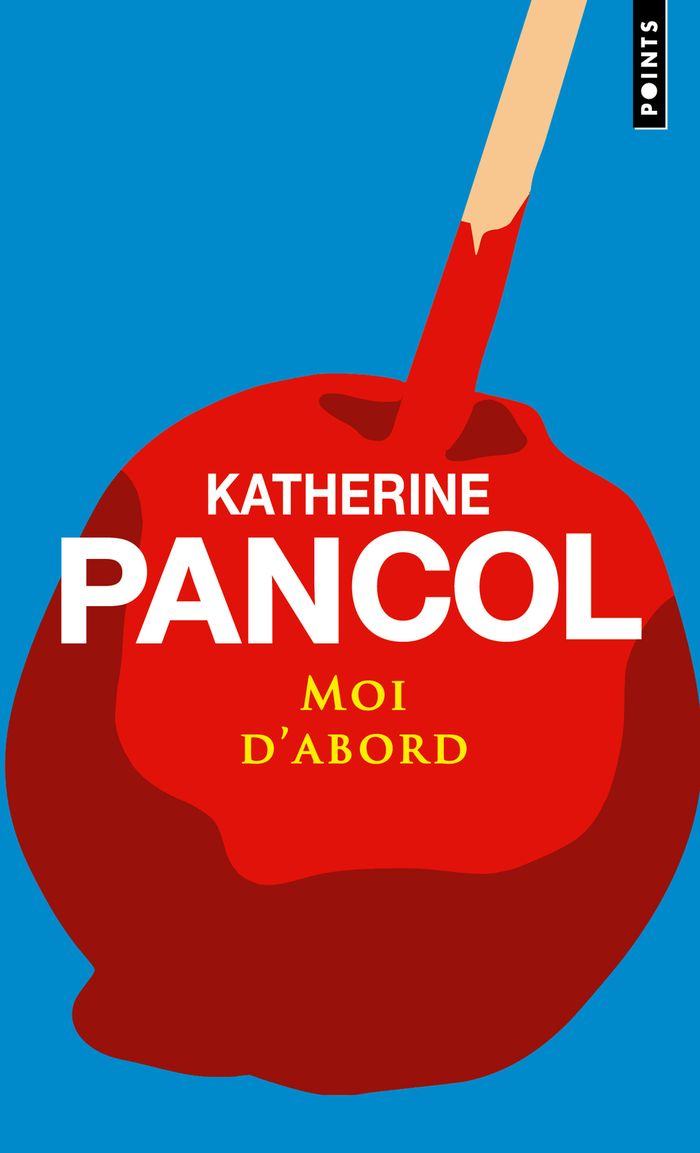 Couverture du livre « Moi d'abord : roman » de Katherine Pancol, librairie Les Contes Infusés à Corte