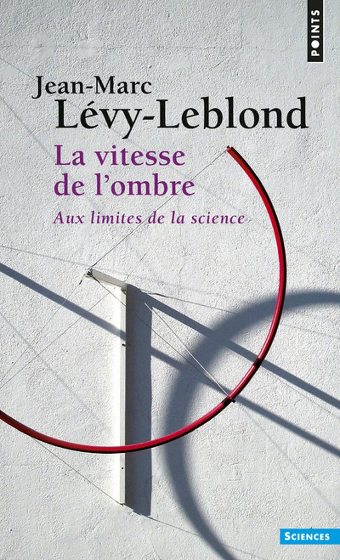 Couverture du livre « La vitesse de l'ombre : aux limites de la science » de Jean-Marc Lévy-Leblond, librairie Les Contes Infusés à Corte