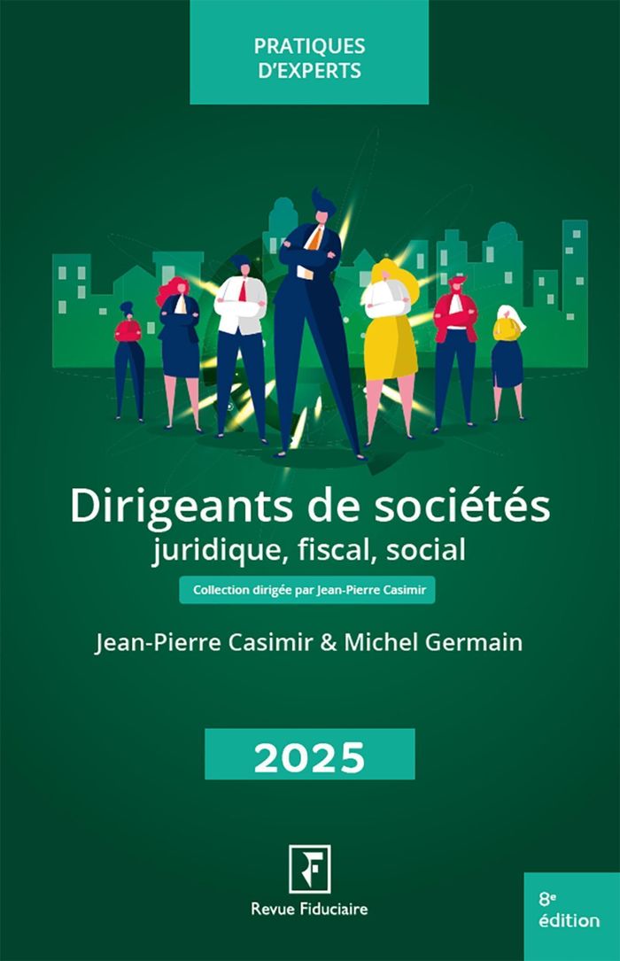 Couverture du livre « Dirigeants de sociétés : juridique, fiscal, social » de réalisé sous la direction d'Yves de La Villeguérin, librairie Les Contes Infusés à Corte