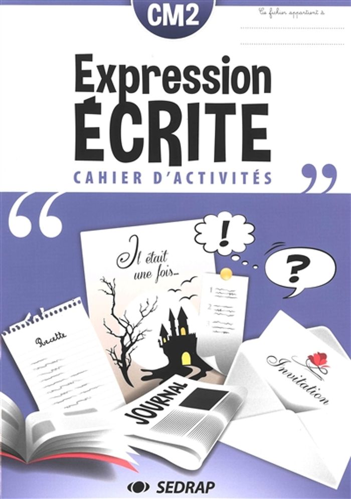 Couverture du livre « CAHIER D'EXPRESSION ECRITE CM2 - L'UNITE » de Collectif, librairie Les Contes Infusés à Corte