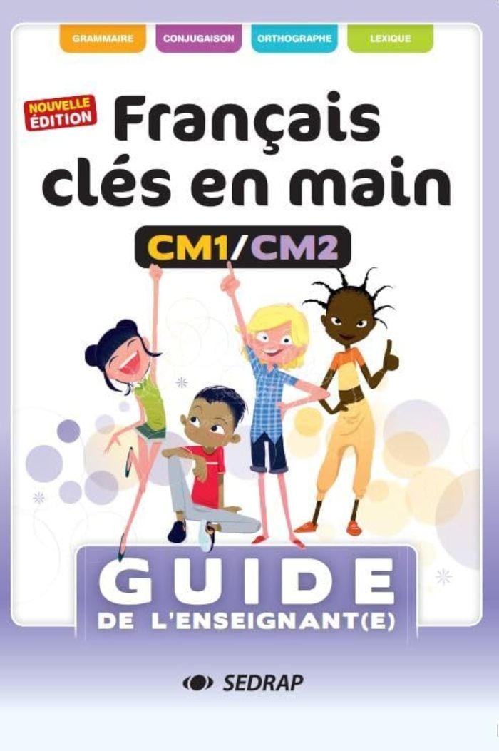 Couverture du livre « FRANCAIS CLES EN MAINS CM1/CM2 GUIDE REFONTE » de Sedrap, librairie Les Contes Infusés à Corte