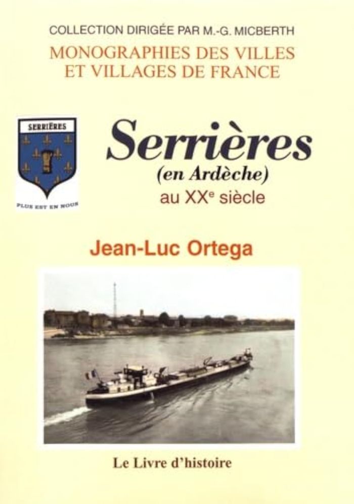 Couverture du livre « SERRIERES, EN ARDECHE, AU XXE SIECLE » de Jean-Luc Ortega, librairie Les Contes Infusés à Corte
