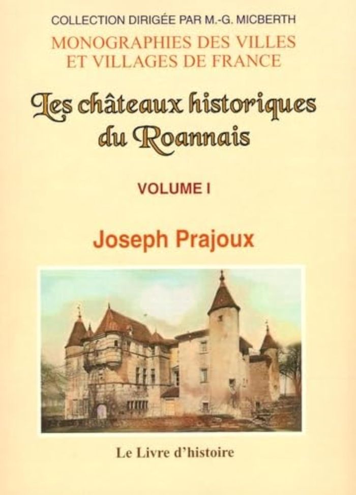 Couverture du livre « ROANNAIS (LES CHATEAUX HISTORIQUES DU). VOL. I » de Prajoux Joseph, librairie Les Contes Infusés à Corte