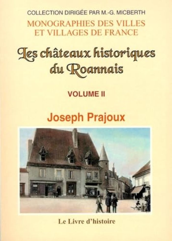 Couverture du livre « ROANNAIS (LES CHATEAUX HISTORIQUES DU). VOL. II » de Prajoux Joseph, librairie Les Contes Infusés à Corte