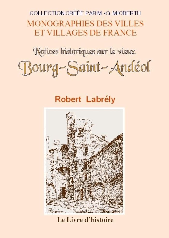 Couverture du livre « NOTICES HISTORIQUES SUR LE VIEUX BOURG-SAINT-ANDEOL » de Labrely/baussan, librairie Les Contes Infusés à Corte