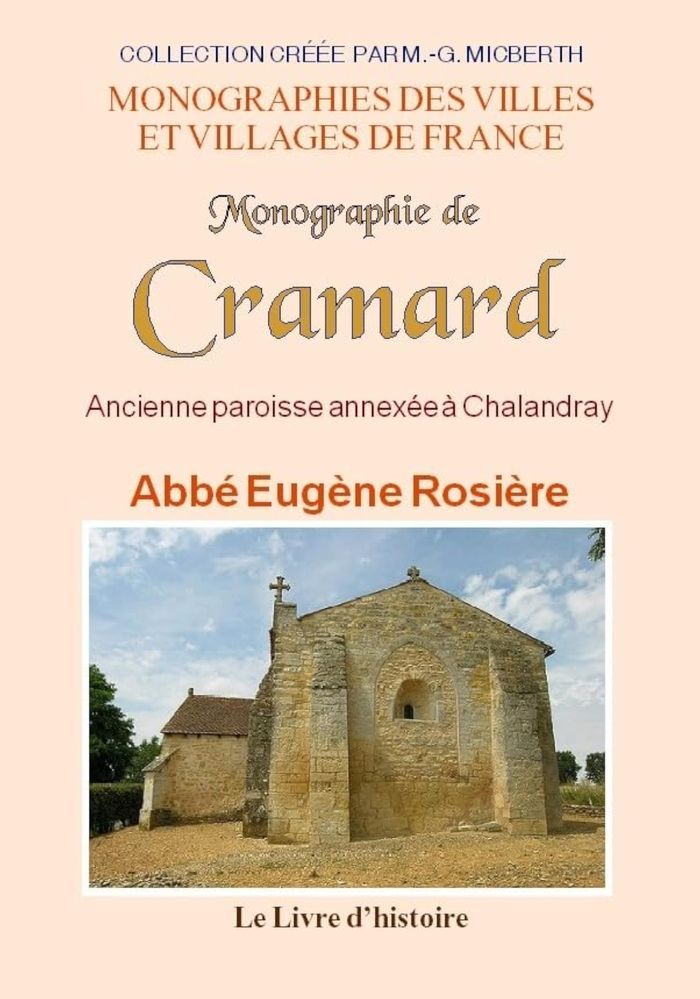 Couverture du livre « MONOGRAPHIE DE CRAMARD - ANCIENNE PAROISSE ANNEXEE A CHALANDRAY, AU DOYENNE DE VOUILLE » de Eugene Rosiere, librairie Les Contes Infusés à Corte