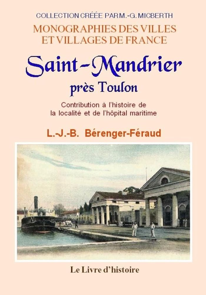 Couverture du livre « SAINT-MANDRIER PRES TOULON - CONTRIBUTION A L'HISTOIRE DE LA LOCALITE ET DE L'HOPITAL MARITIME » de Berenger-Feraud, librairie Les Contes Infusés à Corte