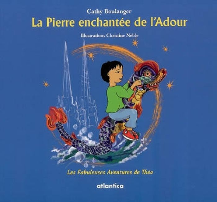 Couverture du livre « LA PIERRE ENCHANTEE DE L'ADOUR - LES FABULEUSES AVENTURES DE THEO » de Boulanger/neble, librairie Les Contes Infusés à Corte
