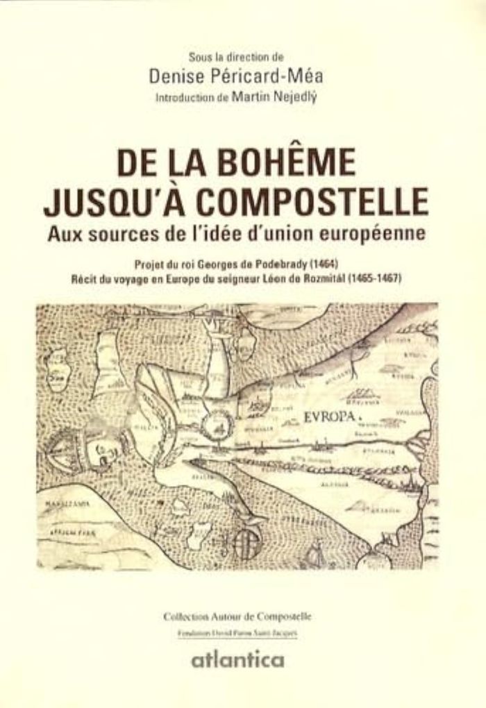 Couverture du livre « DE LA BOHEME JUSQU'A COMPOSTELLE - AUX SOURCES DE L'IDEE D'UNION EUROPEENNE », librairie Les Contes Infusés à Corte