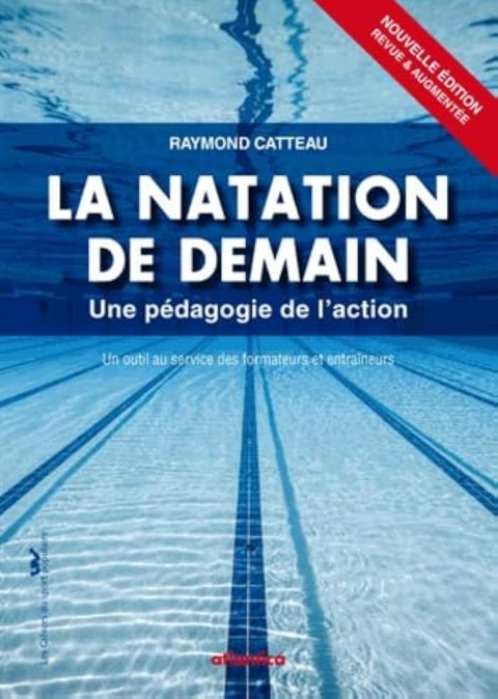Couverture du livre « LA NATATION DE DEMAIN - UNE PEDAGOGIE DE L'ACTION » de Raymond Catteau, librairie Les Contes Infusés à Corte