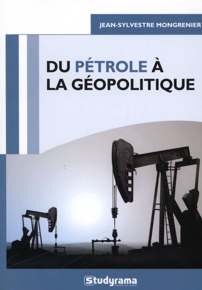 Couverture du livre « DU PETROLE A LA GEOPOLITIQUE » de J-S. Mongrenier, librairie Les Contes Infusés à Corte