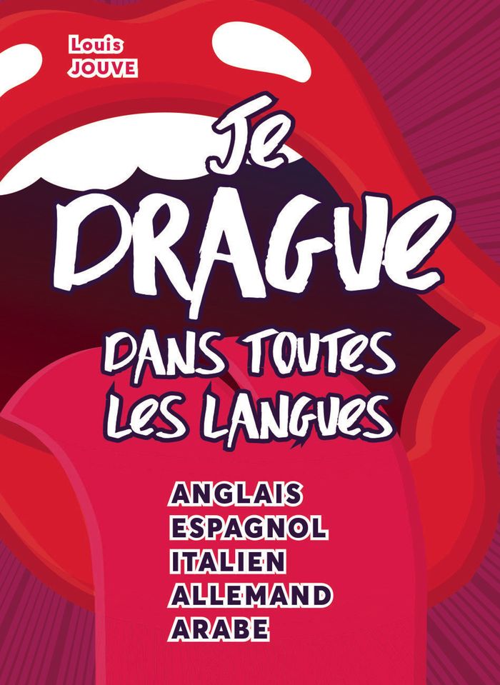 Couverture du livre « JE DRAGUE DANS TOUTES LES LANGUES - ANGLAIS, ESPAGNOL, ITALIEN, ALLEMAND, ARABE », librairie Les Contes Infusés à Corte