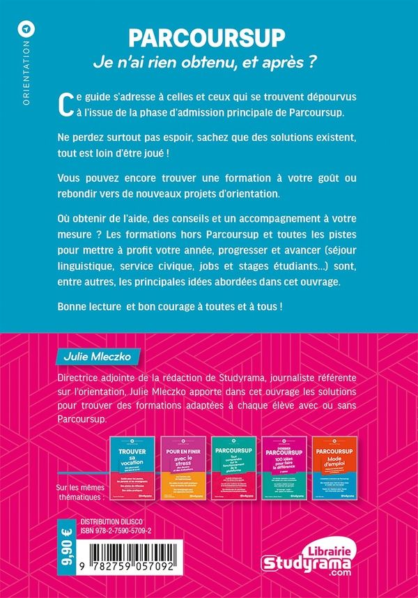 Quatrième de couverture de « Parcoursup : je n'ai rien obtenu, et après ? : le guide indispensable pour les élèves et les parents »