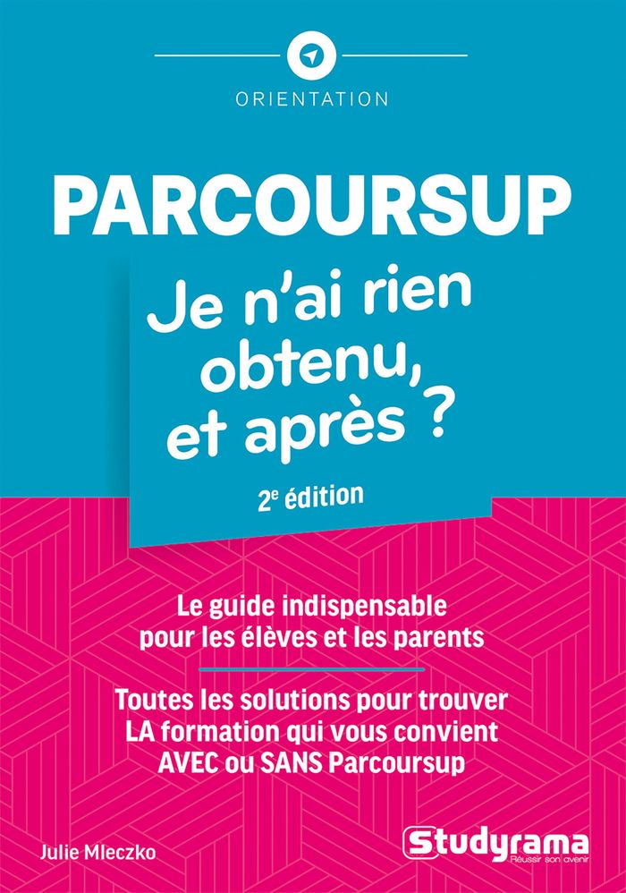 Couverture du livre « Parcoursup : je n'ai rien obtenu, et après ? : le guide indispensable pour les élèves et les parents » de Julie Mleczko, librairie Les Contes Infusés à Corte