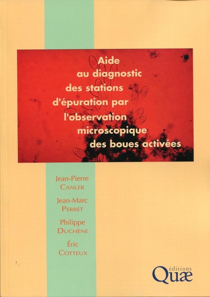 Couverture du livre « AIDE AU DIAGNOSTIC DES STATIONS D'EPURATION PAR L'OBSERVATION MICROSCOPIQUE DES BOUES ACTIVEES », librairie Les Contes Infusés à Corte
