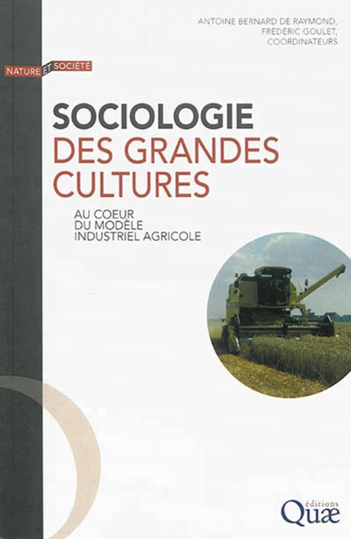 Couverture du livre « SOCIOLOGIE DES GRANDES CULTURES - AU COEUR DU MODELE INDUSTRIEL AGRICOLE. » de Bernard De Raymond, librairie Les Contes Infusés à Corte