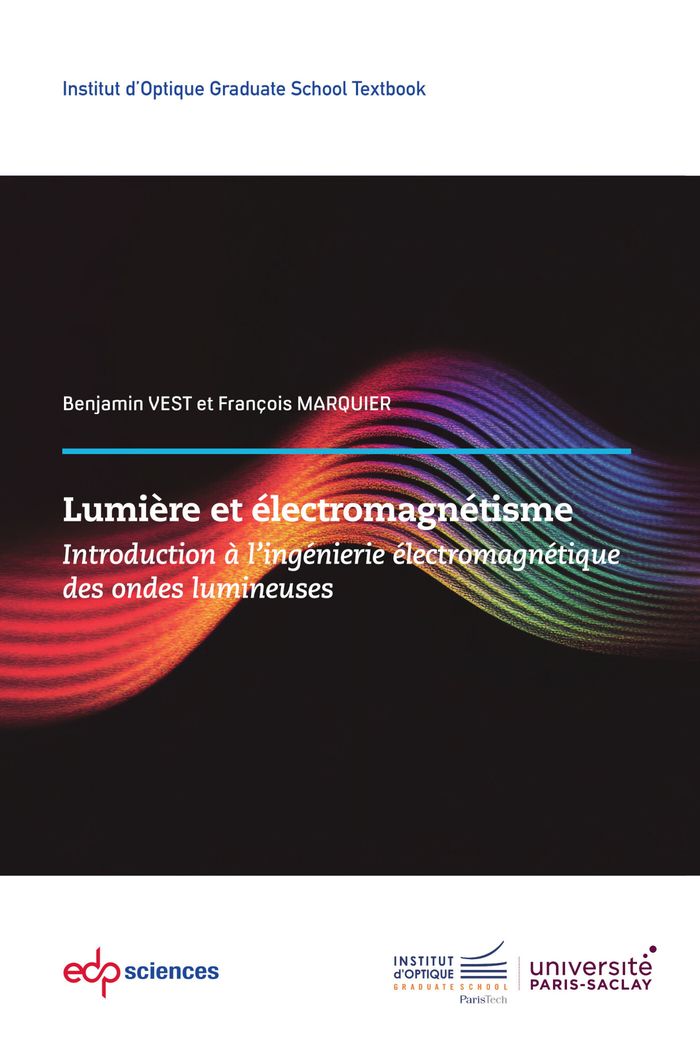 Couverture du livre « Lumière et électromagnétisme : introduction à l'ingénierie électromagnétique des ondes lumineuses » de Benjamin Vest, librairie Les Contes Infusés à Corte