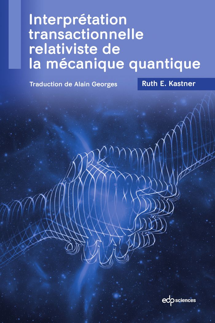 Couverture du livre « Interprétation transactionnelle relativiste de la mécanique quantique » de Ruth E. Kastner, librairie Les Contes Infusés à Corte