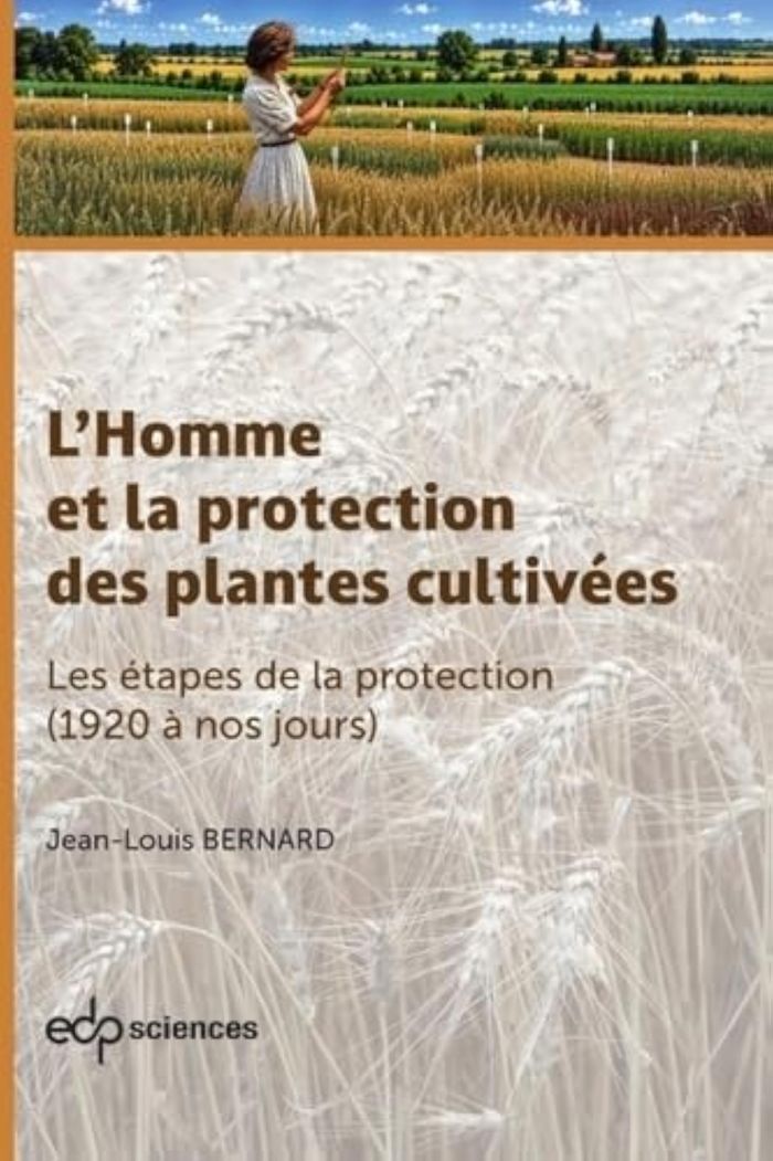 Couverture du livre « L'HOMME ET LA PROTECTION DES PLANTES CULTIVEES VOL.3 - LES ETAPES DE LA PROTECTION DE 1920 A NOS JOU » de Jean-Louis Bernard, librairie Les Contes Infusés à Corte