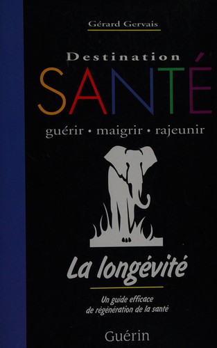 Couverture du livre « DESTINATION SANTE V 03 LA LONGEVITE », librairie Les Contes Infusés à Corte
