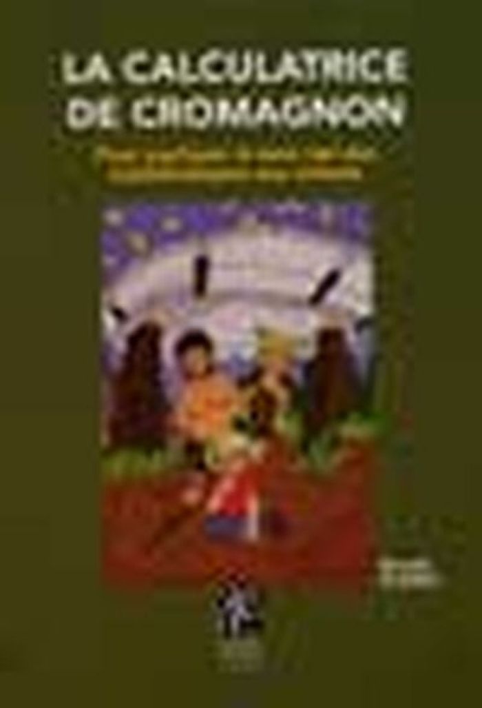 Couverture du livre « LA CALCULATRICE DE CROMAGNON », librairie Les Contes Infusés à Corte