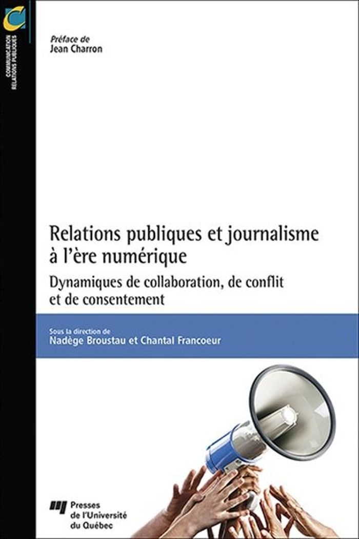 Couverture du livre « RELATIONS PUBLIQUES ET JOURNALISME A L'ERE NUMERIQUE - DYNAMIQUES DE COLLABORATION, DE CONFLIT ET DE » de Nadege Broustau, librairie Les Contes Infusés à Corte
