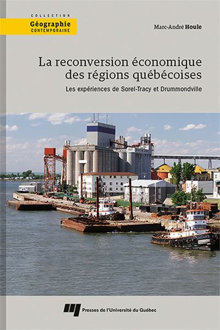 Couverture du livre « LA RECONVERSION ECONOMIQUE DES REGIONS QUEBECOISES - LES EXPERIENCES DE SOREL-TRACY ET DRUMMONDVILLE » de Marc-Andre Houle, librairie Les Contes Infusés à Corte