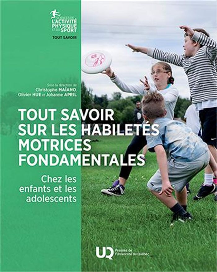 Couverture du livre « Tout savoir sur les habiletés motrices fondamentales : chez les enfants et les adolescents » de Christophe Maïano, librairie Les Contes Infusés à Corte