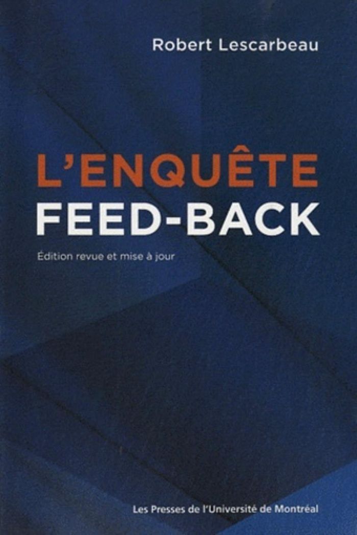 Couverture du livre « ENQUETE FEED-BACK (L') - EDITION REVUE ET MISE A JOUR » de Robert Lescarbeau, librairie Les Contes Infusés à Corte