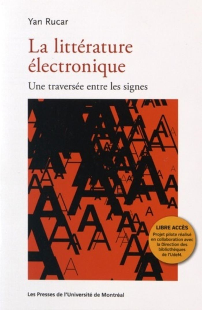 Couverture du livre « LA LITTERATURE ELECTRONIQUE - UNE TRAVERSEE ENTRE LES SIGNES » de Yan Rucar, librairie Les Contes Infusés à Corte