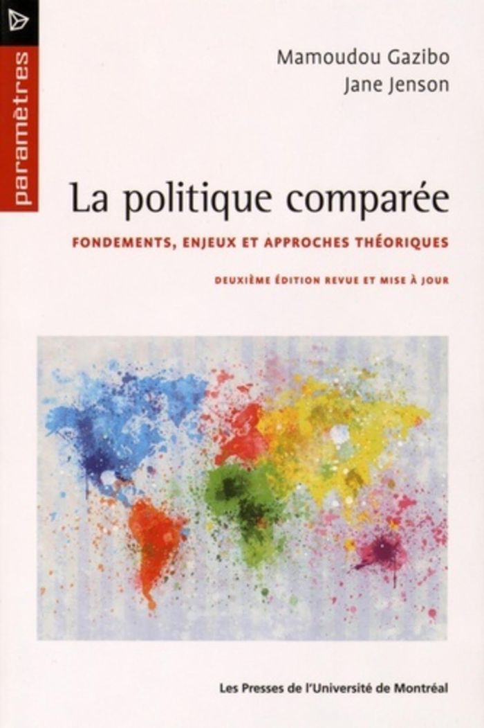 Couverture du livre « LA POLITIQUE COMPAREE, 2E EDITION REVUE ET MISE A JOUR - FONDEMENTS ENJEUX ET APPROCHES THEORIQUES » de Gazibo/jenson, librairie Les Contes Infusés à Corte