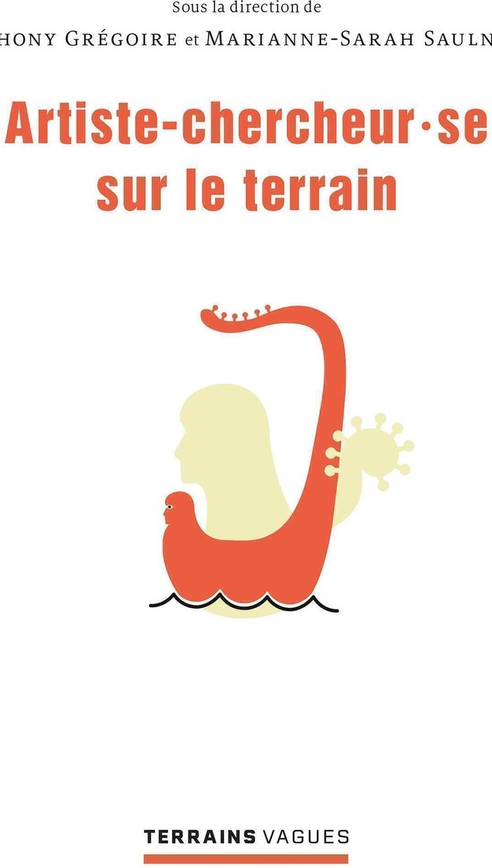 Couverture du livre « Artiste-chercheur (se) sur le terrain » de Anthony Grégoire, librairie Les Contes Infusés à Corte