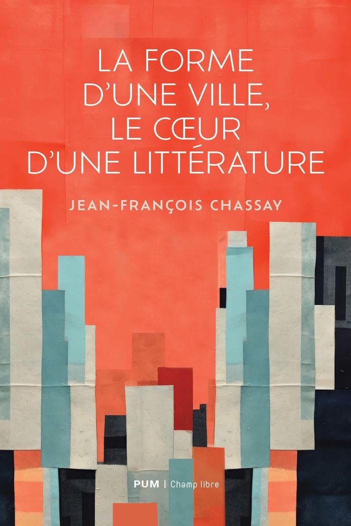 Couverture du livre « La forme d'une ville, le coeur d'une littérature » de Jean-François Chassay, librairie Les Contes Infusés à Corte