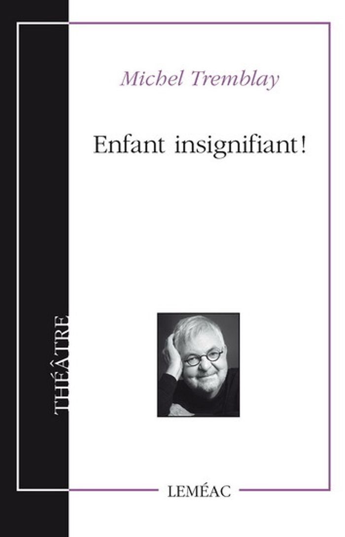 Couverture du livre « ENFANT INSIGNIFIANT ! » de Michel Tremblay, librairie Les Contes Infusés à Corte