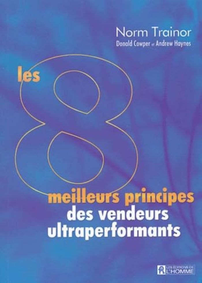 Couverture du livre « LES 8 MEILLEURS PRINCIPES DES VENDEURS ULTRAPERFORMANTS », librairie Les Contes Infusés à Corte