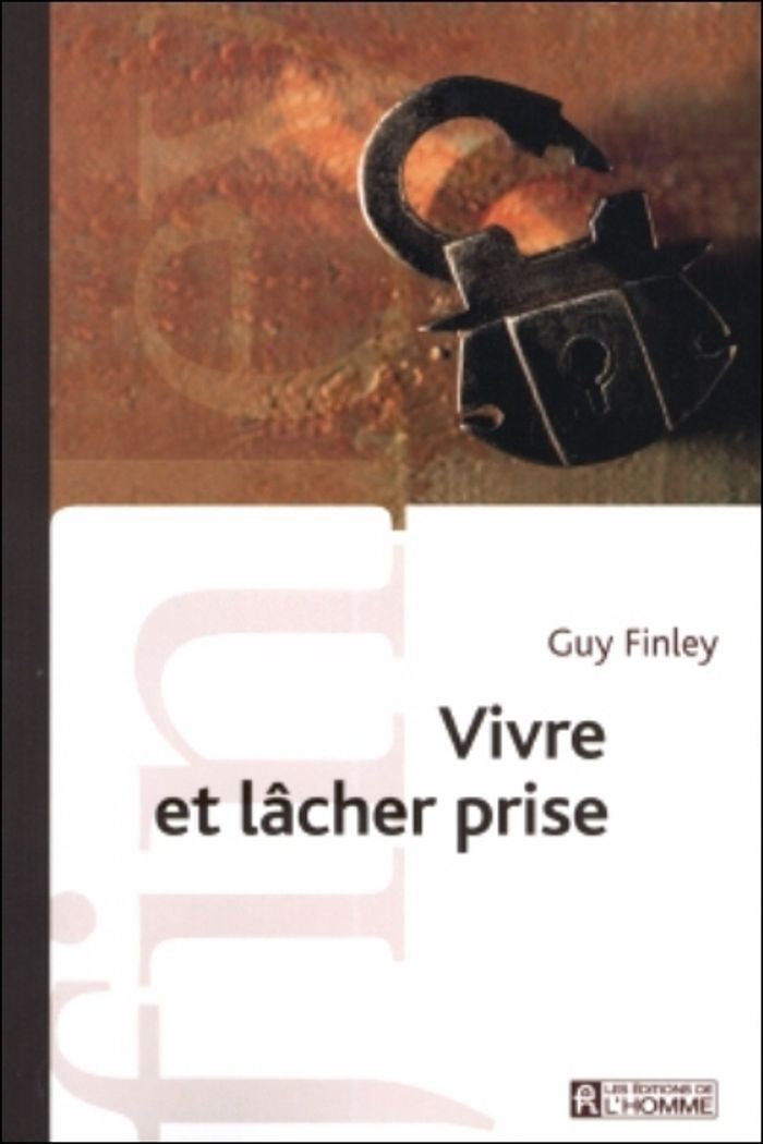 Couverture du livre « VIVRE ET LACHER PRISE » de Guy Finley, librairie Les Contes Infusés à Corte