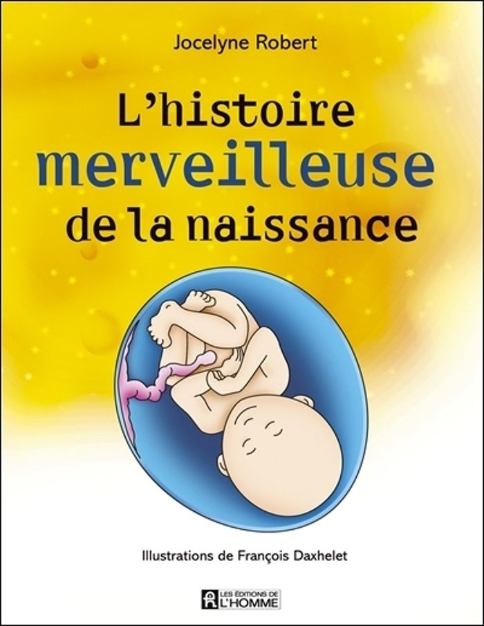 Couverture du livre « L'HISTOIRE MERVEILLEUSE DE LA NAISSANCE » de Robert/daxhelet, librairie Les Contes Infusés à Corte